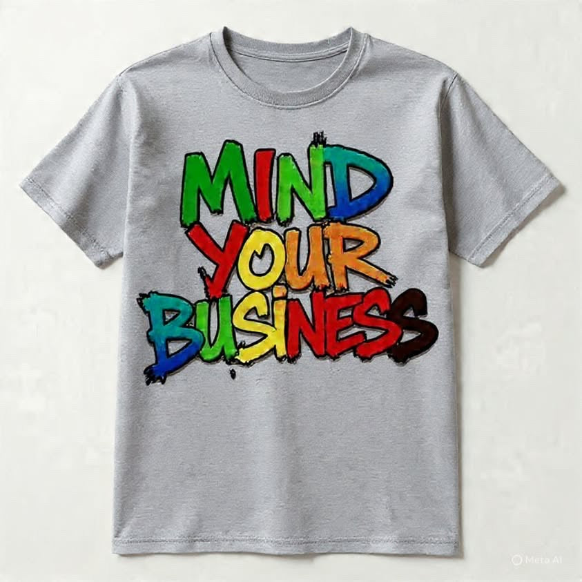 Mind your business shirt