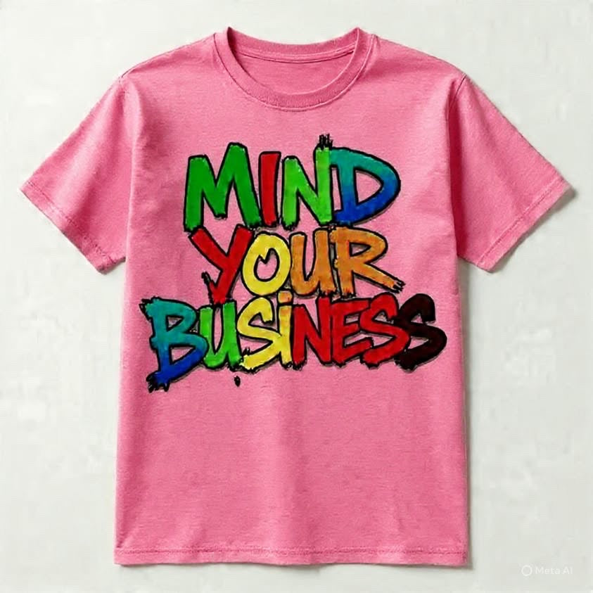 Mind your business shirt