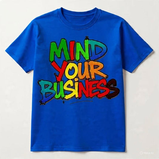 Mind your business shirt