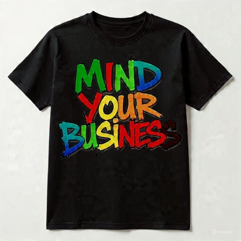 Mind your business shirt