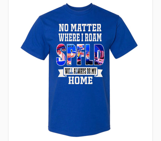 NO MATTER WHERE  I ROAM 413 MY HOME SHIRT