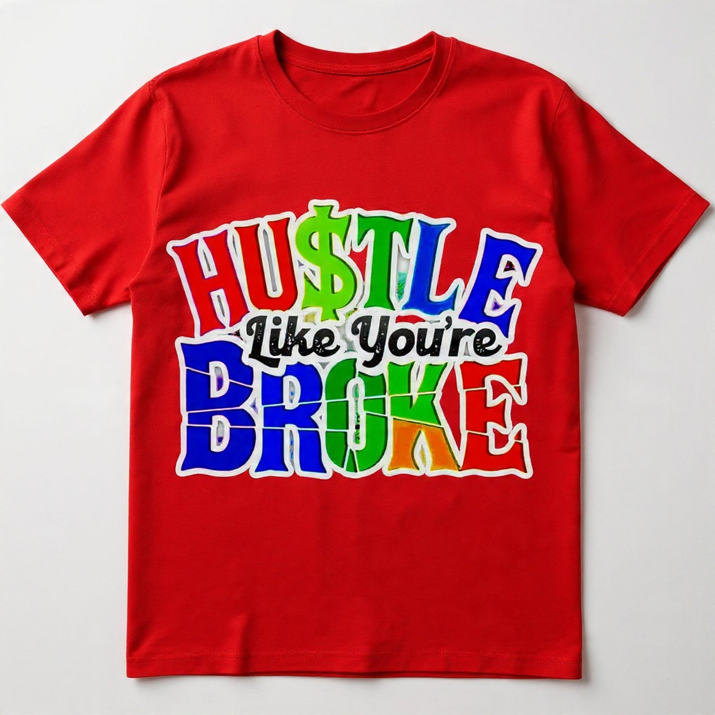 Hustle like your broke shirt