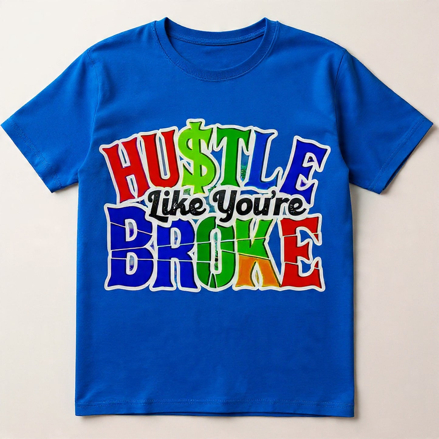 Hustle like your broke shirt
