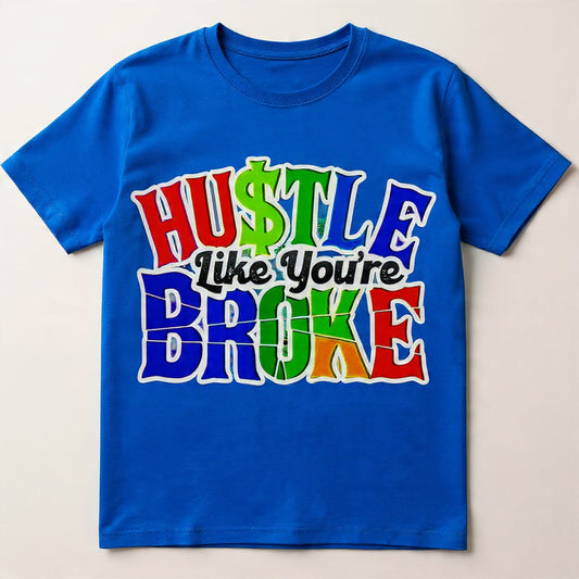 Hustle like your broke shirt