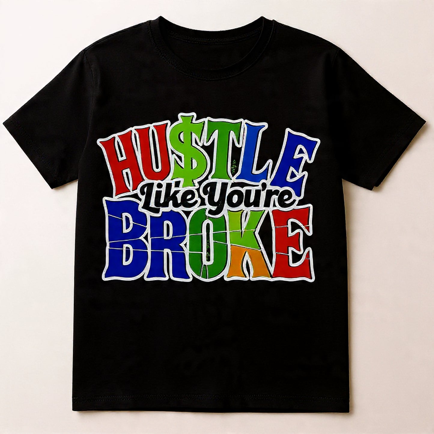 Hustle like your broke shirt