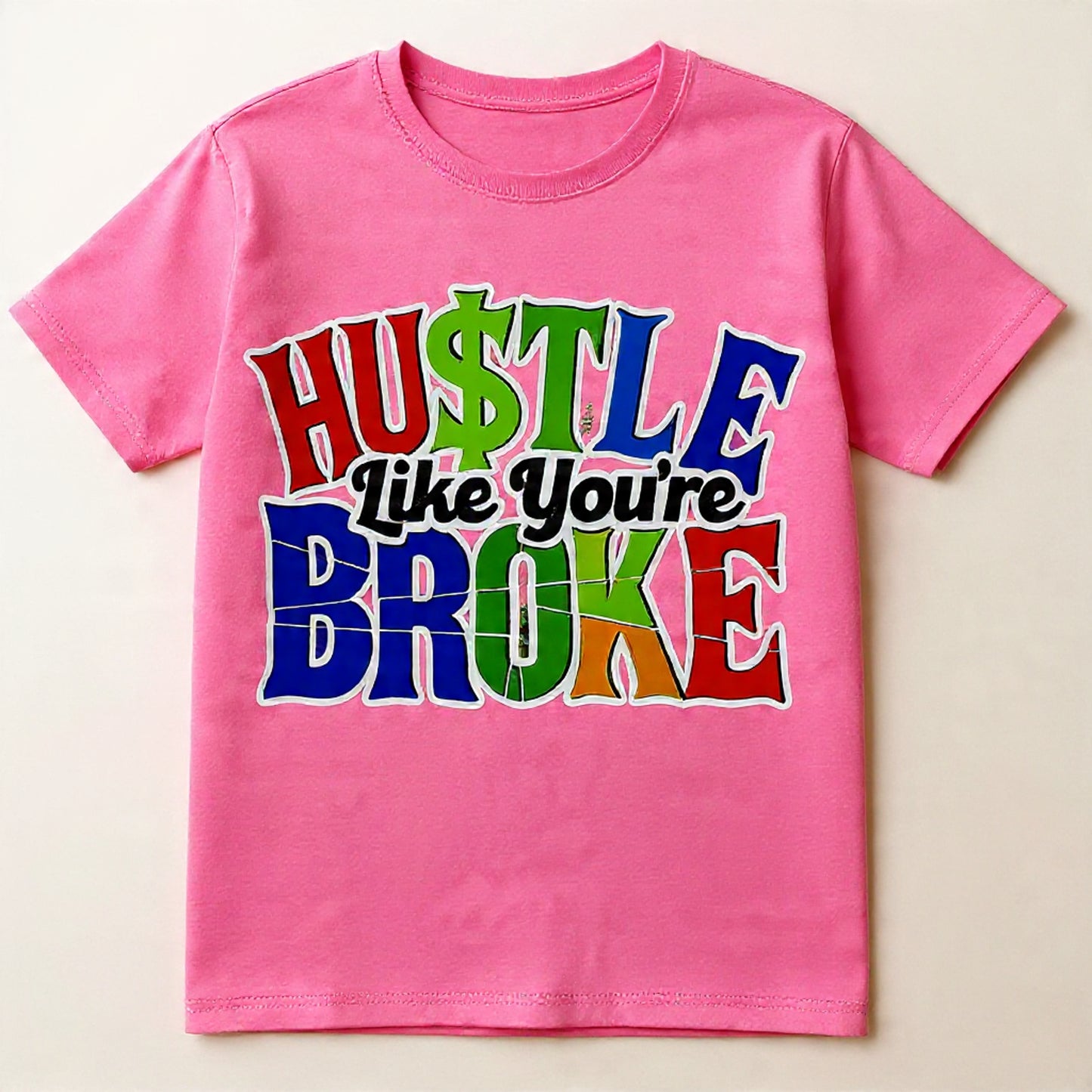 Hustle like your broke shirt