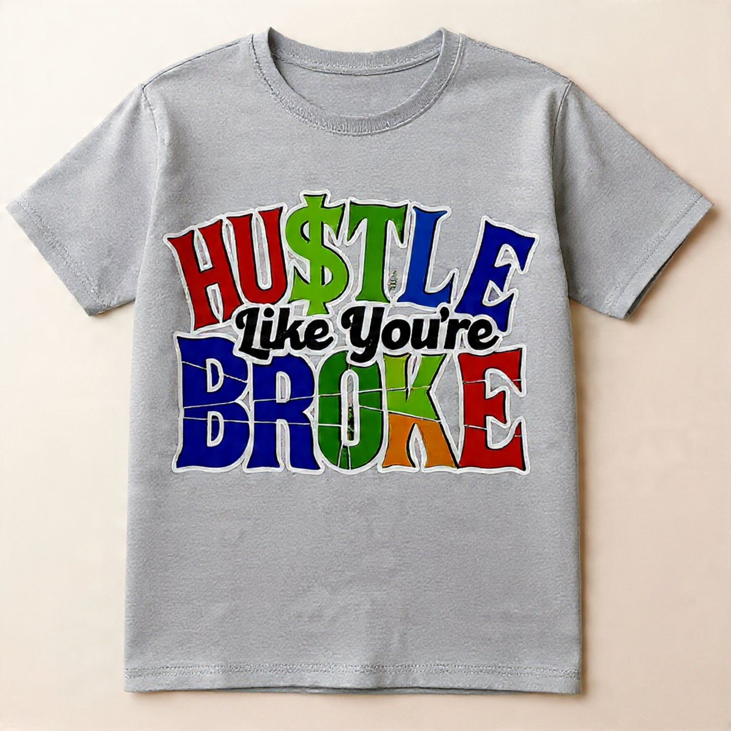 Hustle like your broke shirt