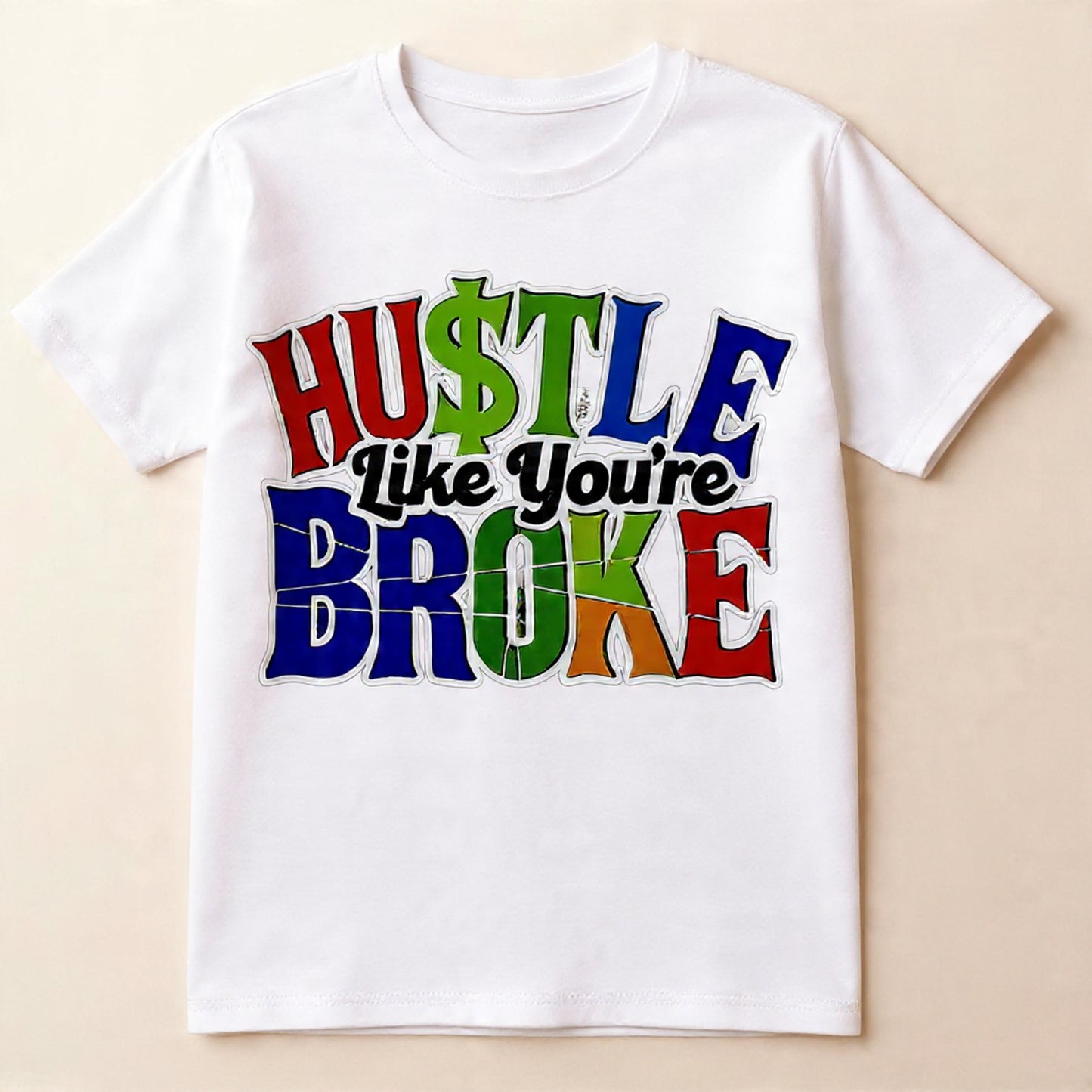Hustle like your broke shirt